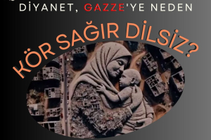 Diyanet İşleri Başkanlığı ve müftüler Gazze'ye sessiz kaldı.